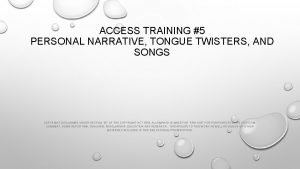 ACCESS TRAINING 5 PERSONAL NARRATIVE TONGUE TWISTERS AND
