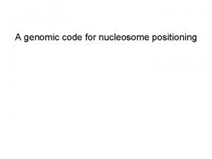 A genomic code for nucleosome positioning Hierarchical DNA