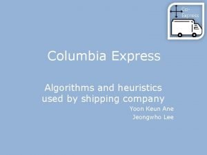 Co Express Columbia Express Algorithms and heuristics used