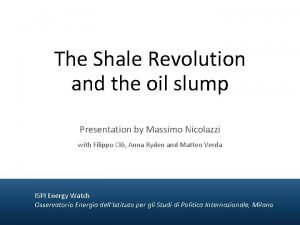 The Shale Revolution and the oil slump Presentation