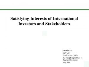 Satisfying Interests of International Investors and Stakeholders Presented