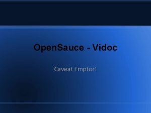 Open Sauce Vidoc Caveat Emptor Open Sauce Wut