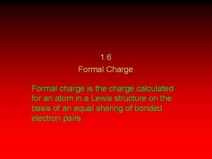 1 6 Formal Charge Formal charge is the 1 6 Formal Charge Formal charge is the