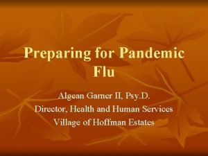Preparing for Pandemic Flu Algean Garner II Psy
