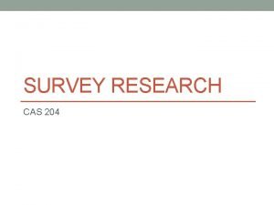 SURVEY RESEARCH CAS 204 Types of Surveys Crosssectional