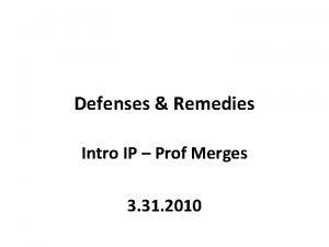 Defenses Remedies Intro IP Prof Merges 3 31