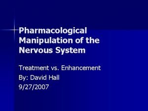 Pharmacological Manipulation of the Nervous System Treatment vs