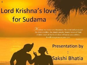 1 Lord Krishnas love for Sudama Presentation by