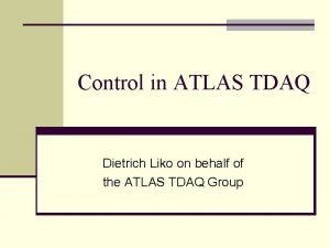 Control in ATLAS TDAQ Dietrich Liko on behalf
