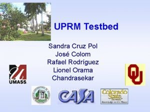 UPRM Testbed Sandra Cruz Pol Jos Colom Rafael