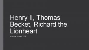 Henry II Thomas Becket Richard the Lionheart Hanna