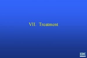 VII Treatment Outpatient Triage No hemorrhagic manifestations and