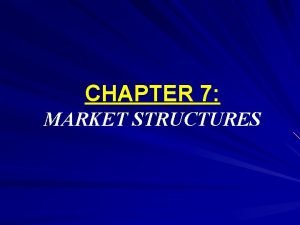 CHAPTER 7 MARKET STRUCTURES SWS 2006 2 SWS