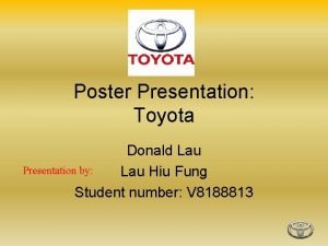 Poster Presentation Toyota Donald Lau Presentation by Lau