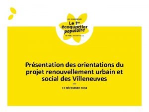 Prsentation des orientations du projet renouvellement urbain et