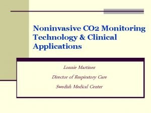 Noninvasive CO 2 Monitoring Technology Clinical Applications Lonnie