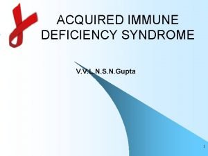 ACQUIRED IMMUNE DEFICIENCY SYNDROME V V L N