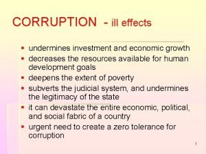 CORRUPTION ill effects undermines investment and economic growth