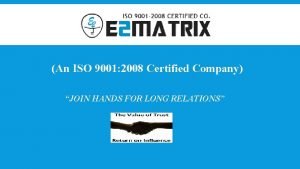 An ISO 9001 2008 Certified Company JOIN HANDS