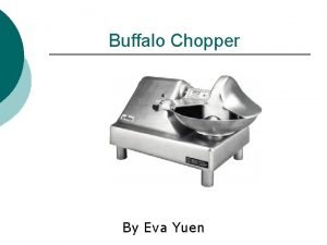 Buffalo Chopper By Eva Yuen History 1825 Model