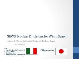 NEWS Nuclear Emulsions for Wimp Search Natalia Di