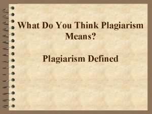 Plagiarism means