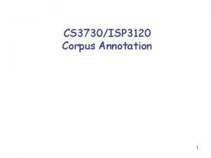 CS 3730ISP 3120 Corpus Annotation 1 Manual Annotation