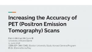 Increasing the Accuracy of PET Positron Emission Tomography