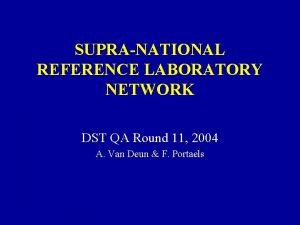 SUPRANATIONAL REFERENCE LABORATORY NETWORK DST QA Round 11
