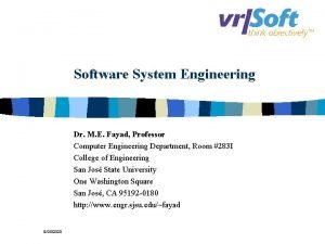 Software System Engineering Dr M E Fayad Professor