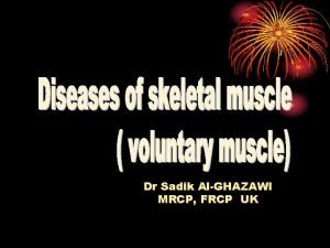 Dr Sadik AlGHAZAWI MRCP FRCP UK Myopathy uscular