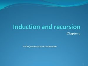 Induction and recursion Chapter 5 With QuestionAnswer Animations