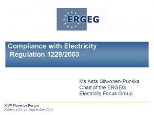 Compliance with Electricity Regulation 12282003 Ms Asta SihvonenPunkka