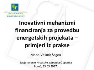 Inovativni mehanizmi financiranja za provedbu energetskih projekata primjeri