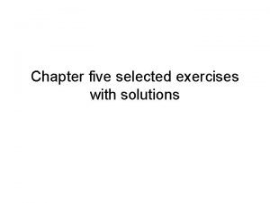 Chapter five selected exercises with solutions Exercises 5