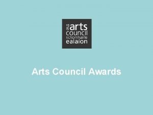 Arts Council Awards What is the Arts Council