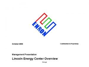 Confidential Proprietary October 2000 Management Presentation Lincoln Energy