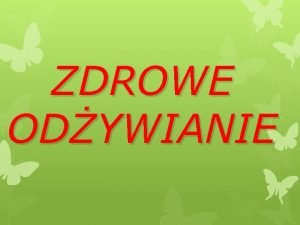 ZDROWE ODYWIANIE Jedz 5 posikw dziennie Pamitaj e