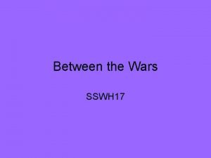 Between the Wars SSWH 17 SSWH 17 a