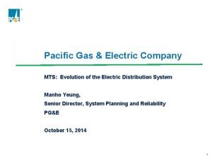 Pacific Gas Electric Company MTS Evolution of the