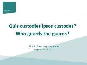 Quis custodiet ipsos custodes Who guards the guards