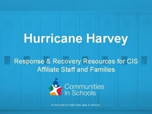 Hurricane Harvey Response Recovery Resources for CIS Affiliate