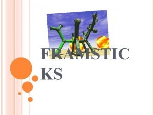 FRAMSTIC KS CONTENIDOS CONCEPTO EJEMPLOS VISUALES TIPOS DE