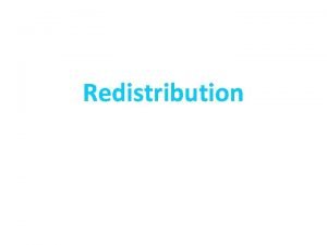 Redistribution If there is inequalityshould there be redistribution