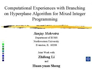 Computational Experiences with Branching on Hyperplane Algorithm for