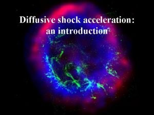 Diffusive shock acceleration an introduction Interstellar medium Rarefied