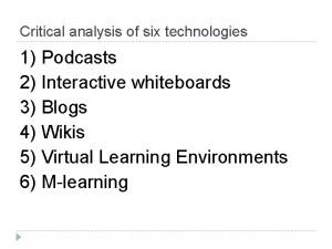 Critical analysis of six technologies 1 Podcasts 2