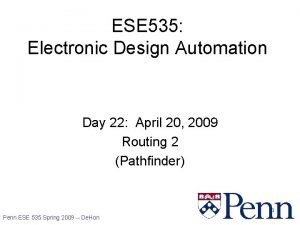 ESE 535 Electronic Design Automation Day 22 April
