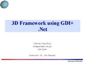 3 D Framework using GDI Net Carmen Vaca