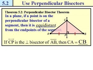5 2 Use Perpendicular Bisectors Theorem 5 2